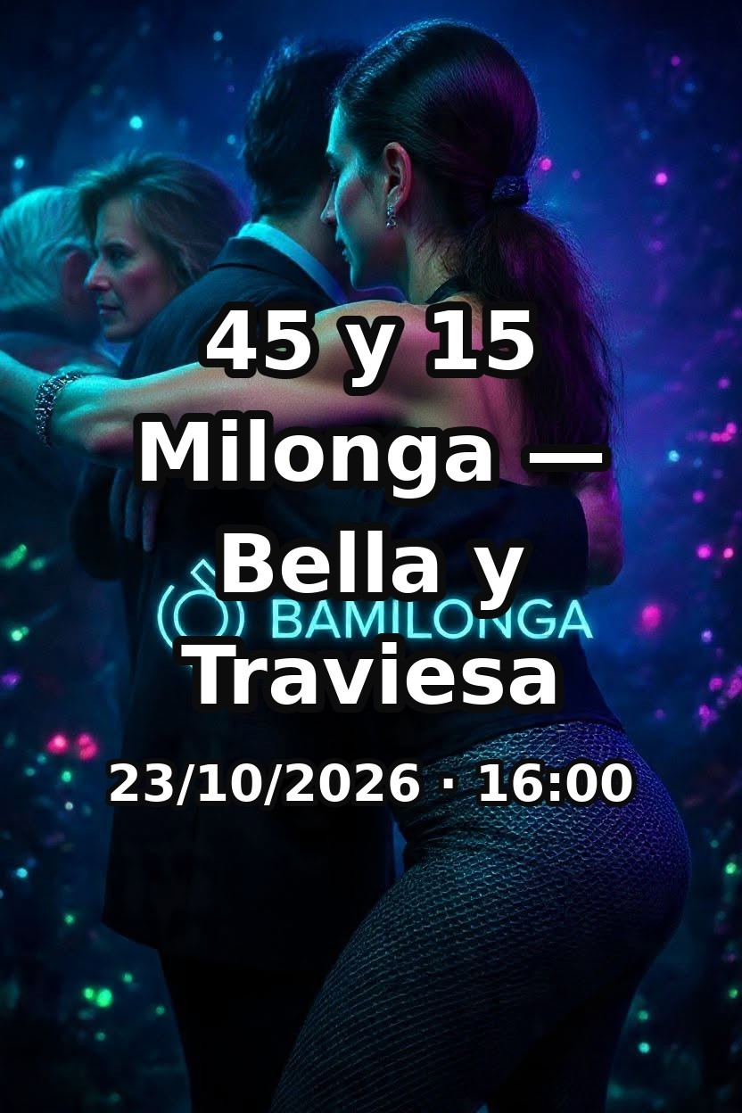 45 y 15 Milonga — Bella y Traviesa poster