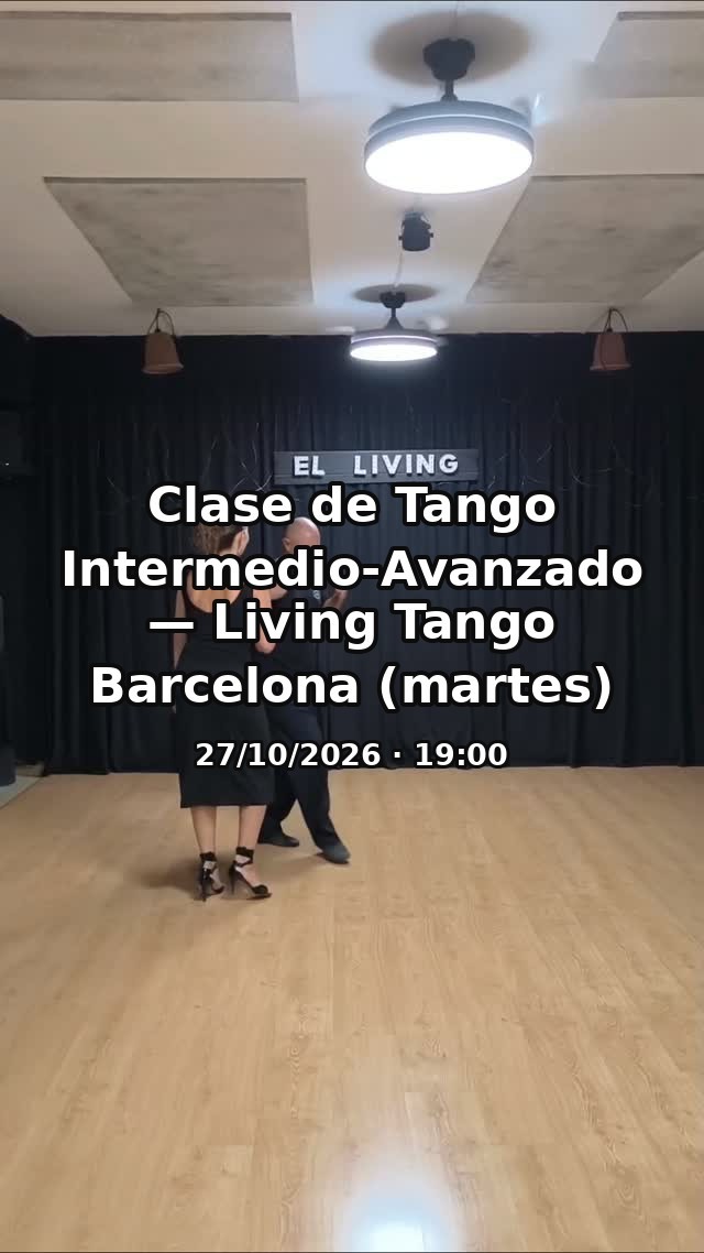 Clase de Tango Intermedio-Avanzado — Living Tango Barcelona (martes) poster